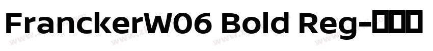 FranckerW06 Bold Reg字体转换 FranckerW06 Bold Reg字体转换